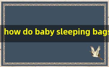  how do baby sleeping bags work
